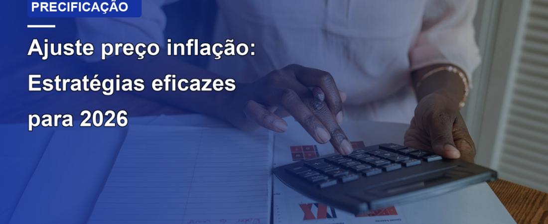 Ajuste preço inflação: Estratégias eficazes para 2026