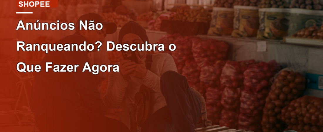 Anúncios Não Ranqueando? Descubra o Que Fazer Agora