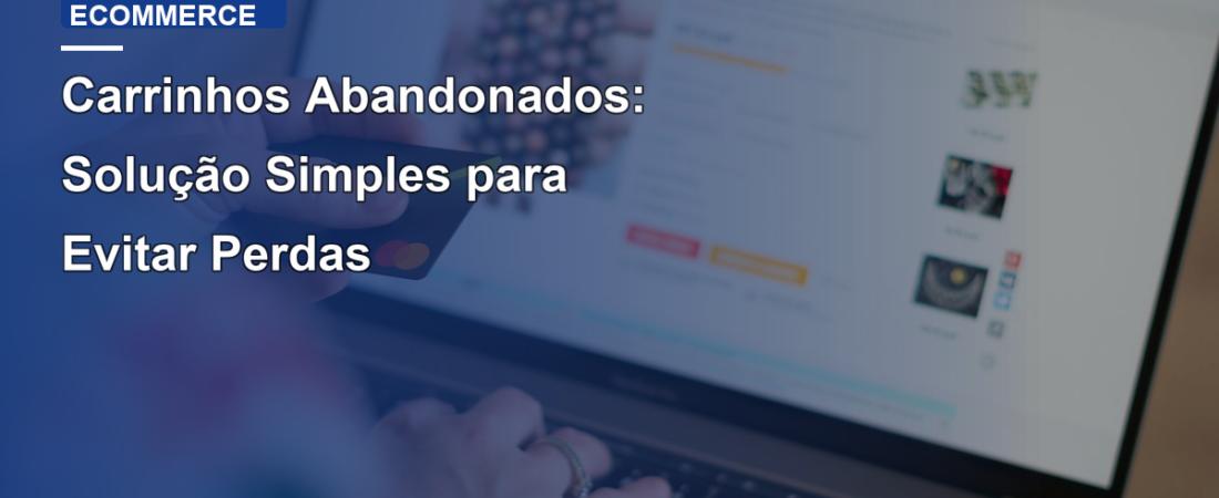 Carrinhos Abandonados: Solução Simples para Evitar Perdas