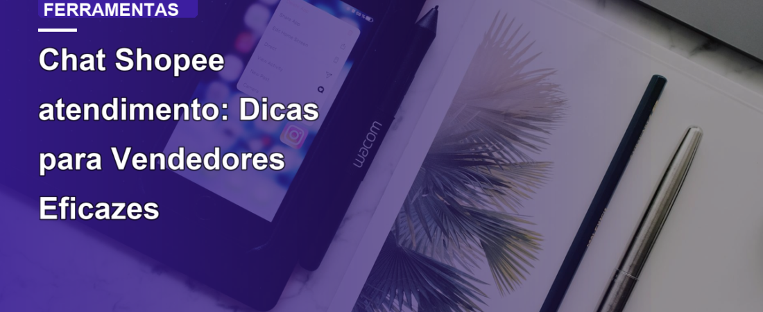Chat Shopee atendimento: Dicas para Vendedores Eficazes