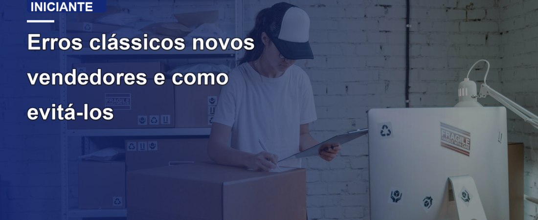 Erros clássicos novos vendedores e como evitá-los