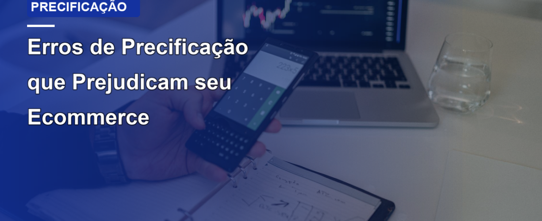 Erros de Precificação que Prejudicam seu Ecommerce