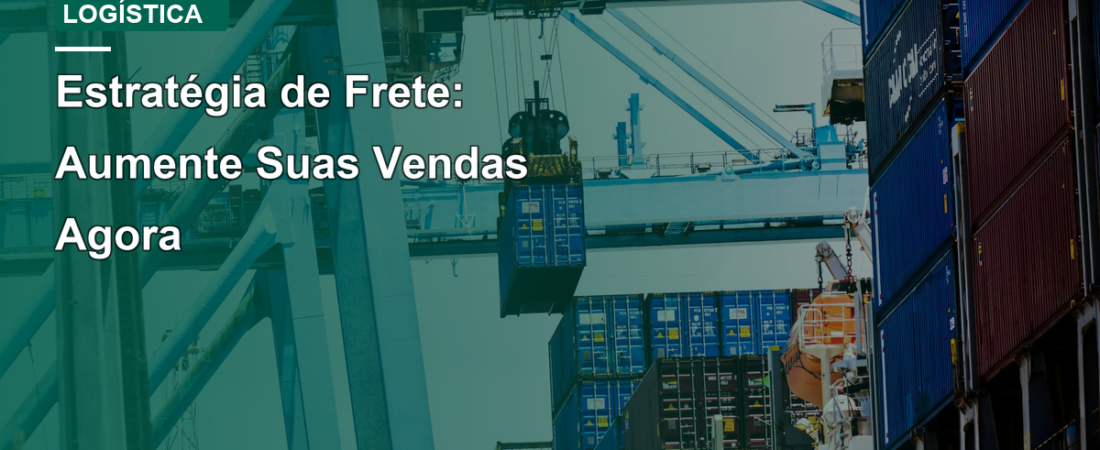 Estratégia de Frete: Aumente Suas Vendas Agora