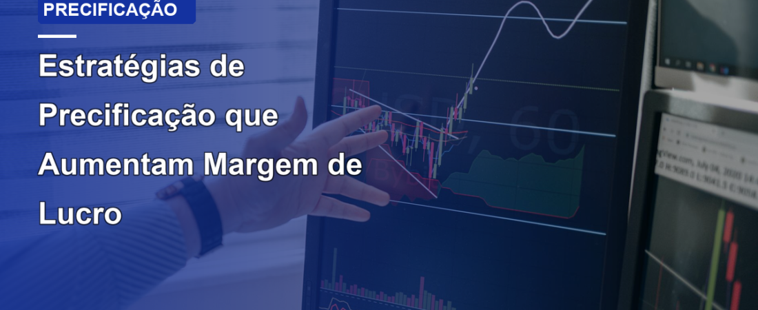 Estratégias de Precificação que Aumentam Margem de Lucro