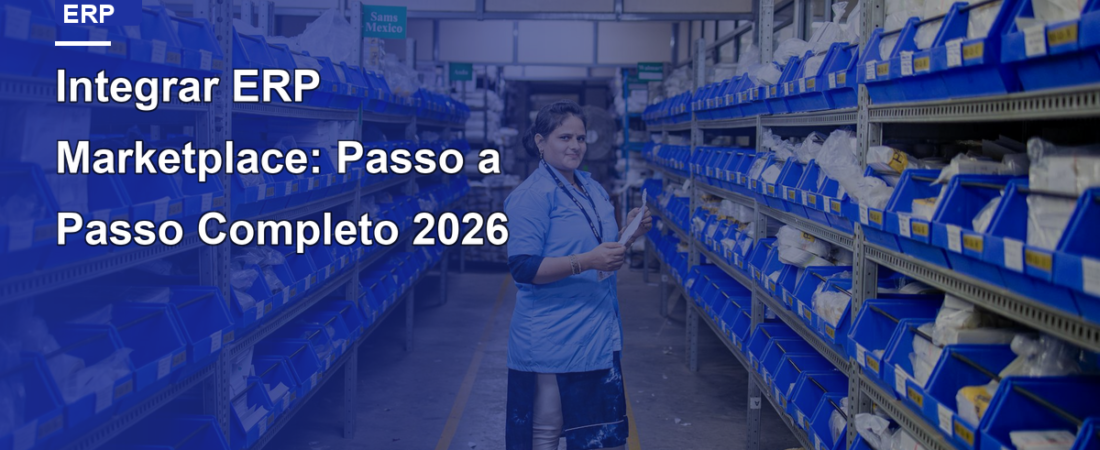Integrar ERP Marketplace: Passo a Passo Completo 2026