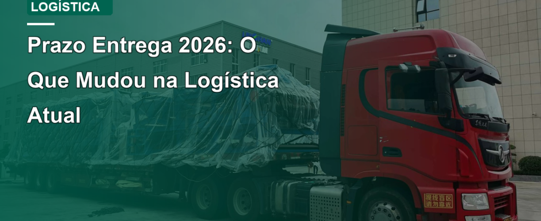 Prazo Entrega 2026: O Que Mudou na Logística Atual