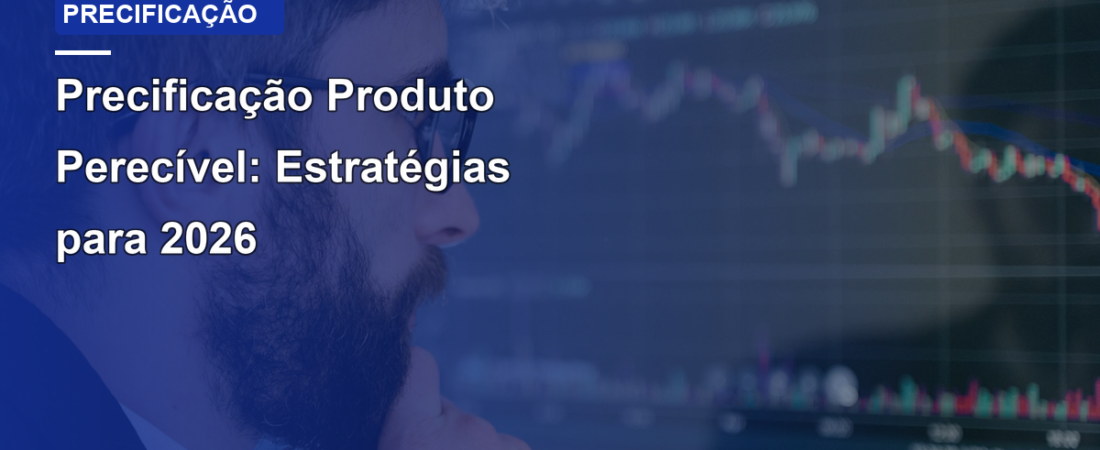 Precificação Produto Perecível: Estratégias para 2026