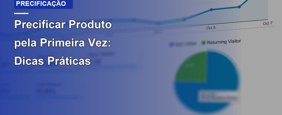 Precificar Produto pela Primeira Vez: Dicas Práticas