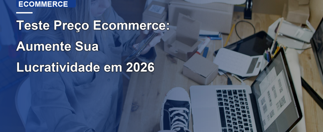 Teste Preço Ecommerce: Aumente Sua Lucratividade em 2026