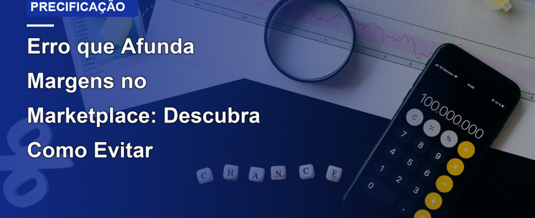 Erro que Afunda Margens no Marketplace: Descubra Como Evitar