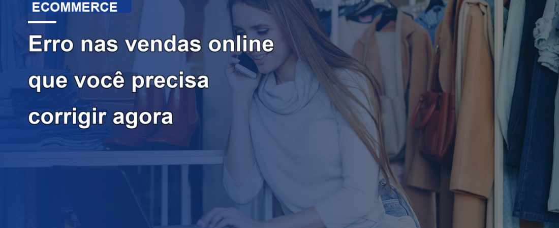 Erro nas vendas online que você precisa corrigir agora