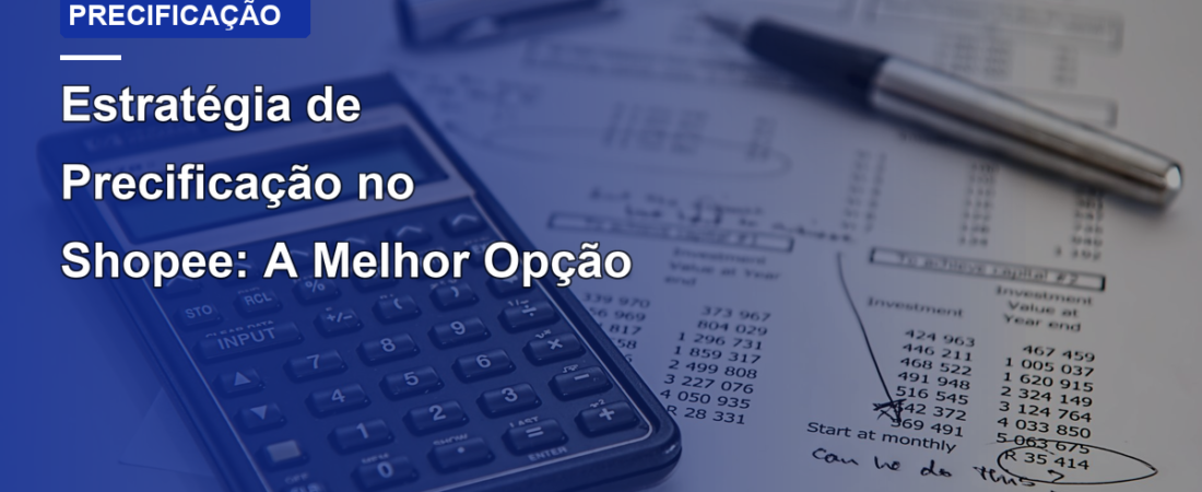Estratégia de Precificação no Shopee: A Melhor Opção