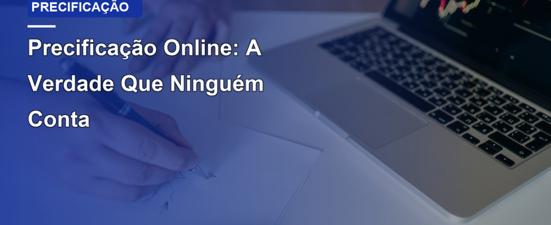 Precificação Online: A Verdade Que Ninguém Conta