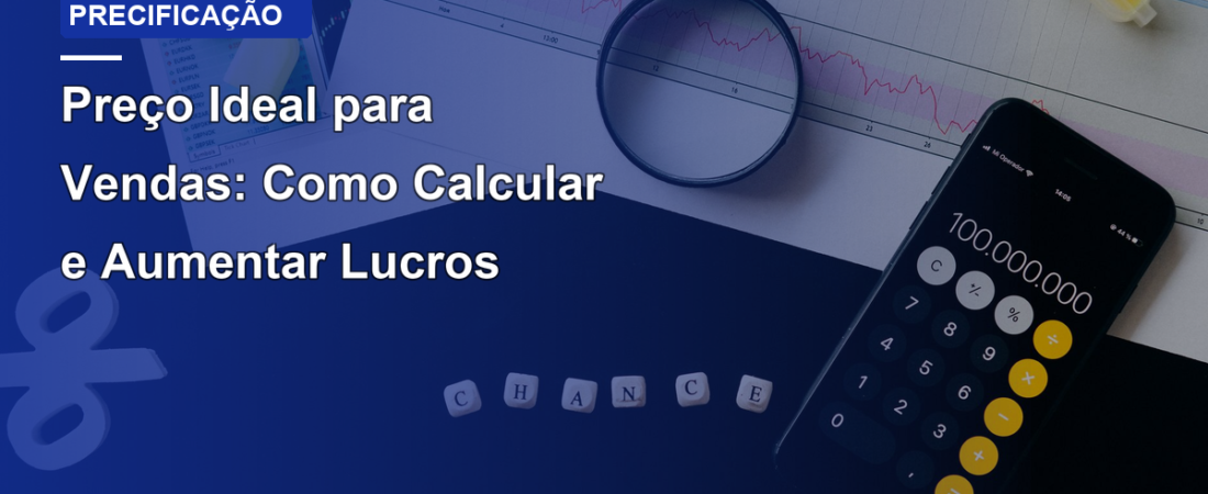 Preço Ideal para Vendas: Como Calcular e Aumentar Lucros