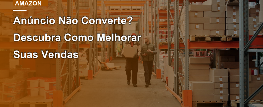Anúncio Não Converte? Descubra Como Melhorar Suas Vendas
