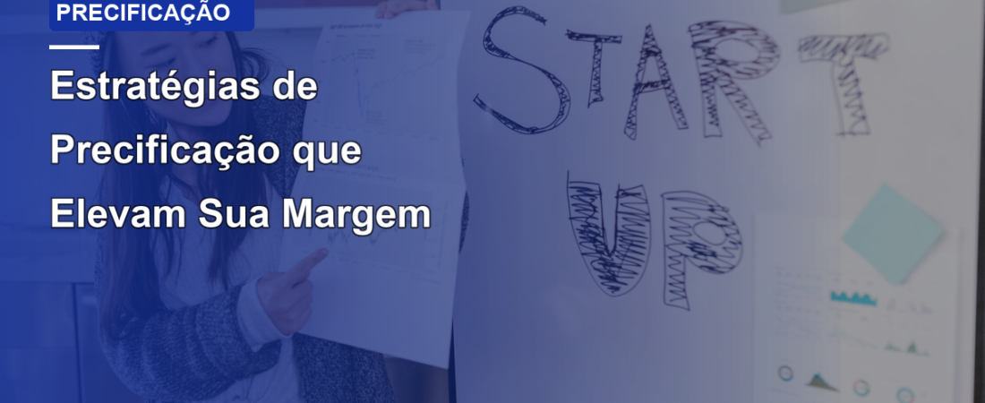 Estratégias de Precificação que Elevam Sua Margem