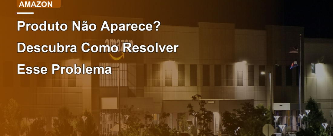 Produto Não Aparece? Descubra Como Resolver Esse Problema