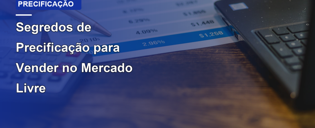 Segredos de Precificação para Vender no Mercado Livre